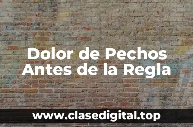 Dolor de Pechos Antes de la Regla