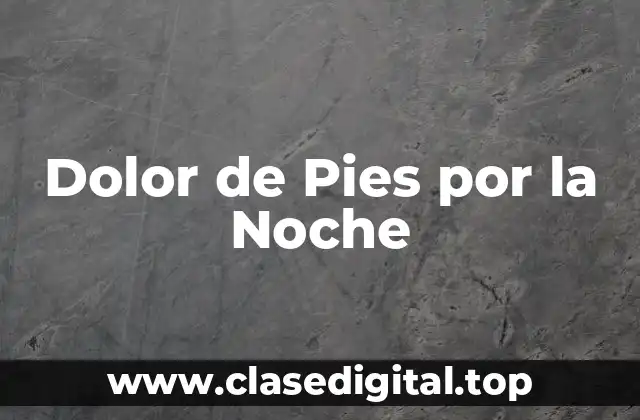 Dolor de Pies por la Noche
