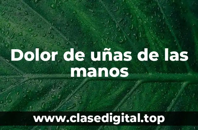 Causas del dolor de uñas de las manos