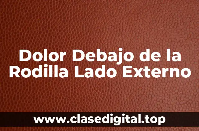 Dolor Debajo de la Rodilla Lado Externo