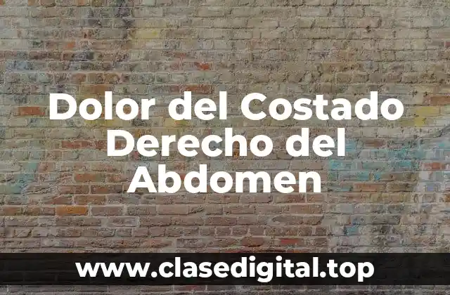 Dolor del Costado Derecho del Abdomen