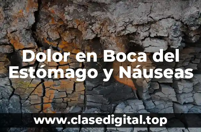 Dolor en Boca del Estómago y Náuseas