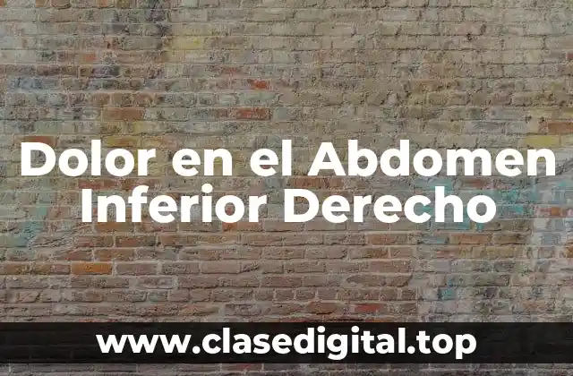 Dolor en el Abdomen Inferior Derecho