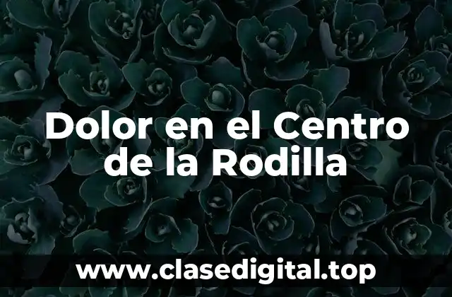 Dolor en el Centro de la Rodilla