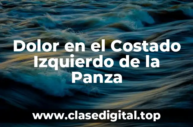 Dolor en el Costado Izquierdo de la Panza