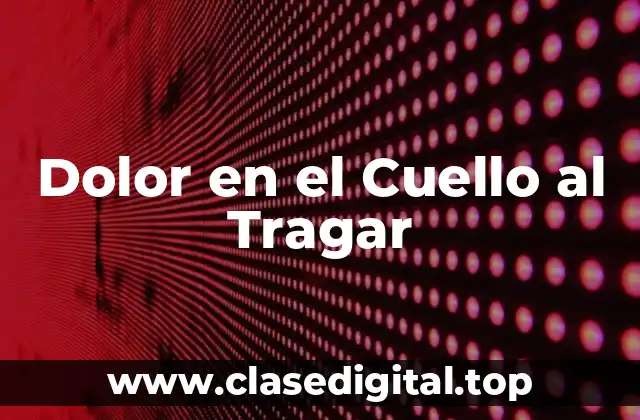 Dolor en el Cuello al Tragar