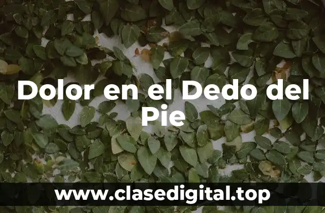 Dolor en el Dedo del Pie