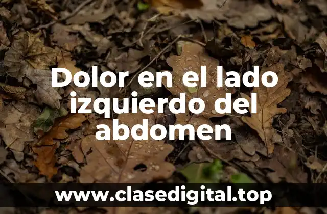 Dolor en el lado izquierdo del abdomen