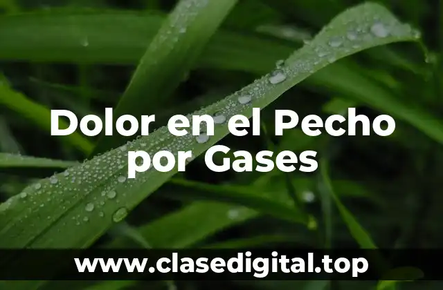 Dolor en el Pecho por Gases