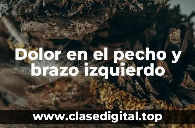 Dolor en el pecho y brazo izquierdo