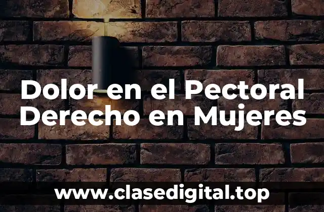 Dolor en el Pectoral Derecho en Mujeres