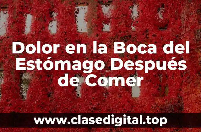 Dolor en la Boca del Estómago Después de Comer