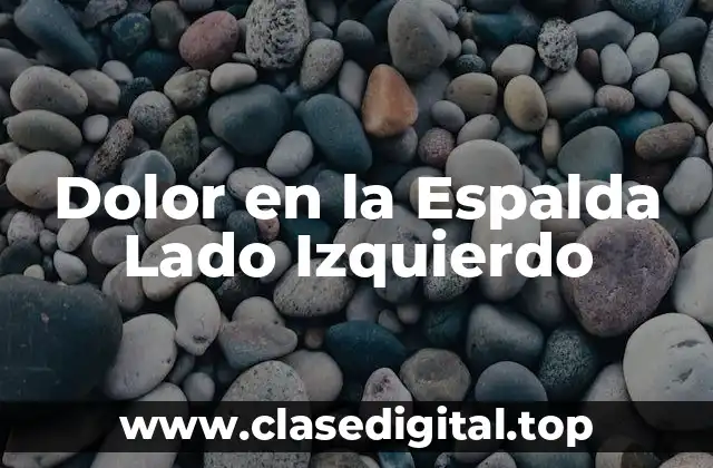 Dolor en la Espalda Lado Izquierdo