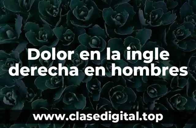 Dolor en la ingle derecha en hombres