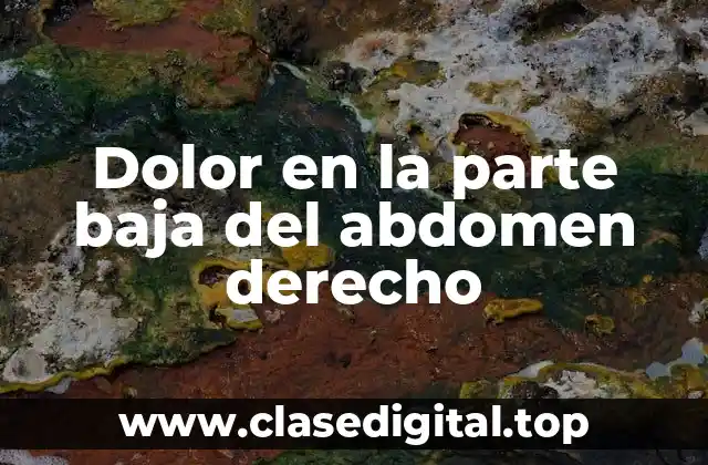 Dolor en la parte baja del abdomen derecho
