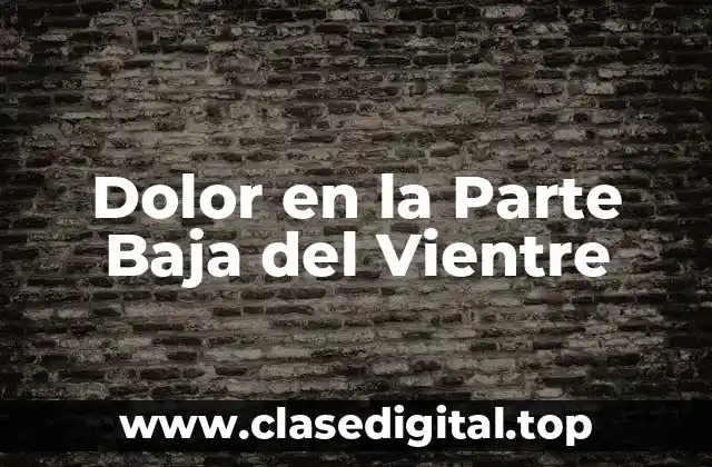 Dolor en la Parte Baja del Vientre