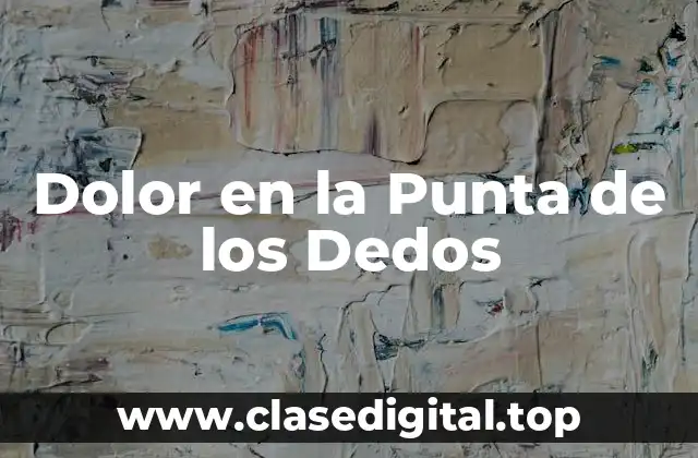 Dolor en la Punta de los Dedos