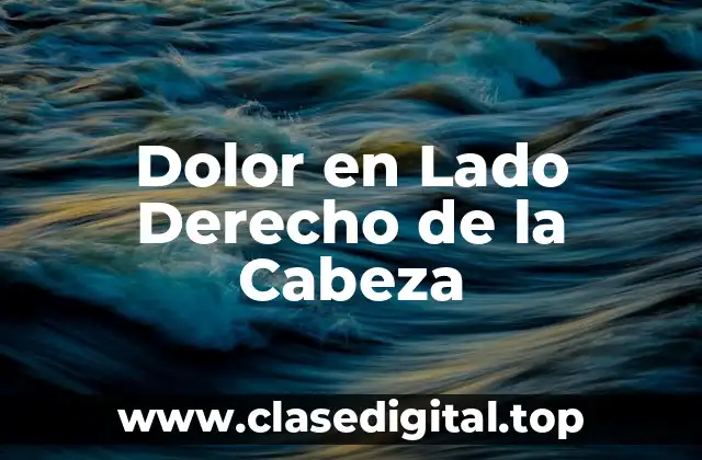 Dolor en Lado Derecho de la Cabeza