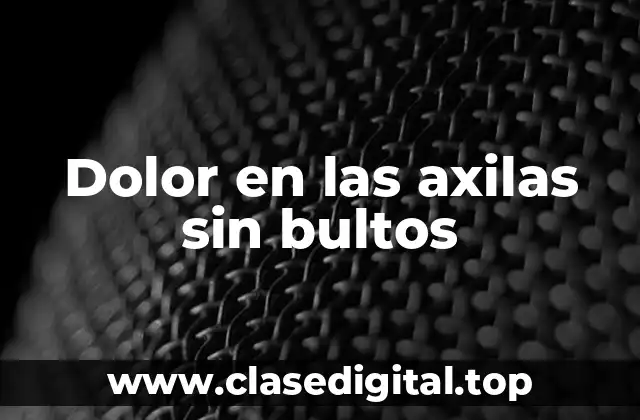 Dolor en las axilas sin bultos