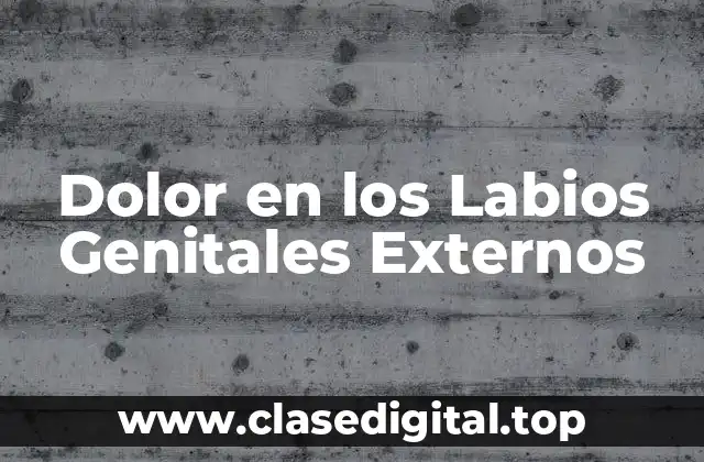 Dolor en los Labios Genitales Externos