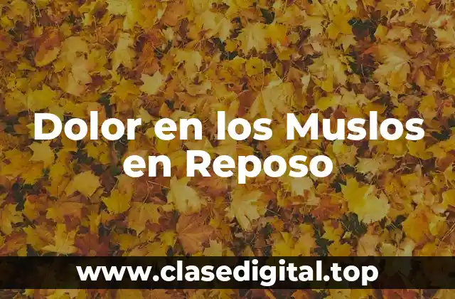 Dolor en los Muslos en Reposo