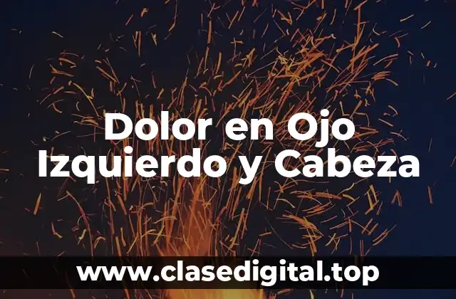 Dolor en Ojo Izquierdo y Cabeza