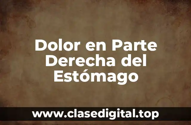 Dolor en Parte Derecha del Estómago