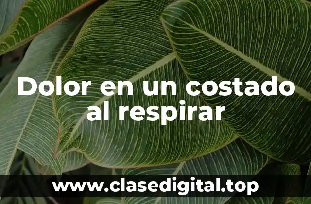Dolor en un costado al respirar