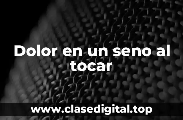 Dolor en un seno al tocar