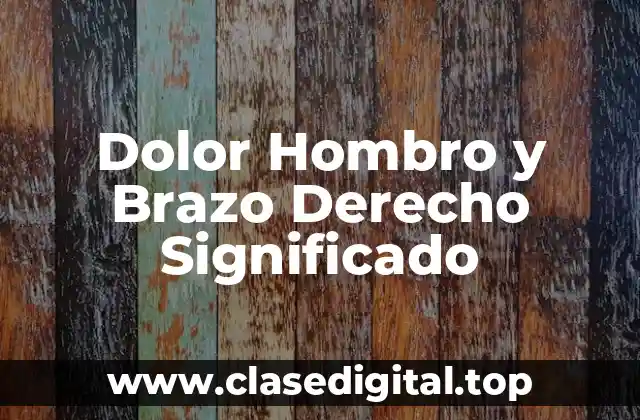 Dolor Hombro y Brazo Derecho Significado