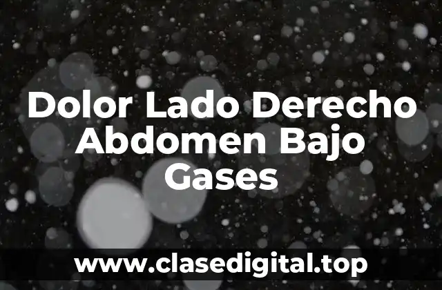 Dolor Lado Derecho Abdomen Bajo Gases