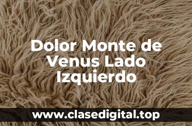 Dolor Monte de Venus Lado Izquierdo