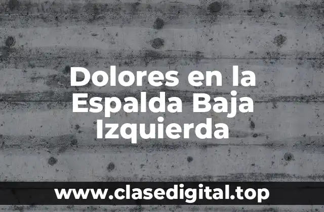 Dolores en la Espalda Baja Izquierda
