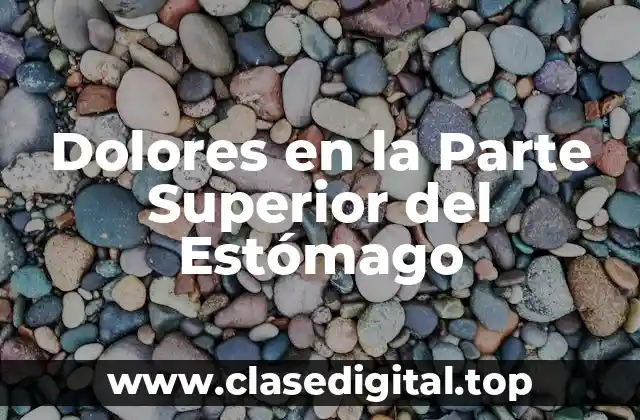 Dolores en la Parte Superior del Estómago