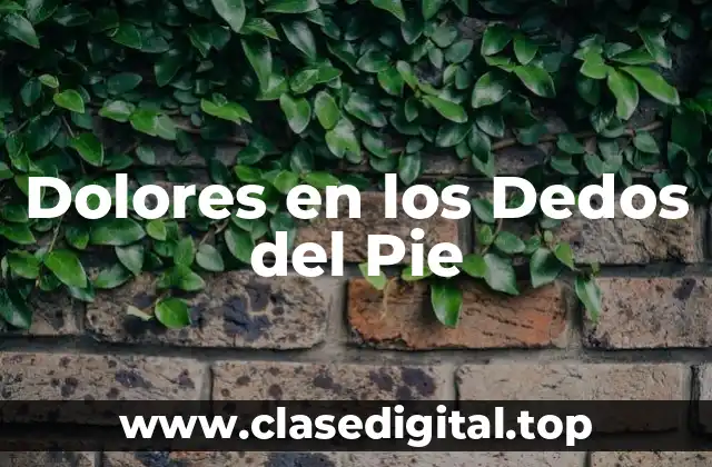 Dolores en los Dedos del Pie