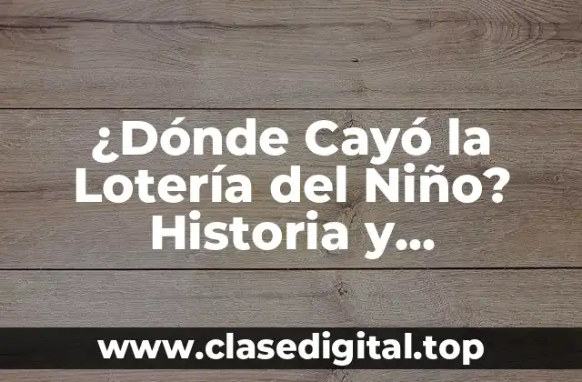 ¿Dónde Cayó la Lotería del Niño? Historia y Significado
