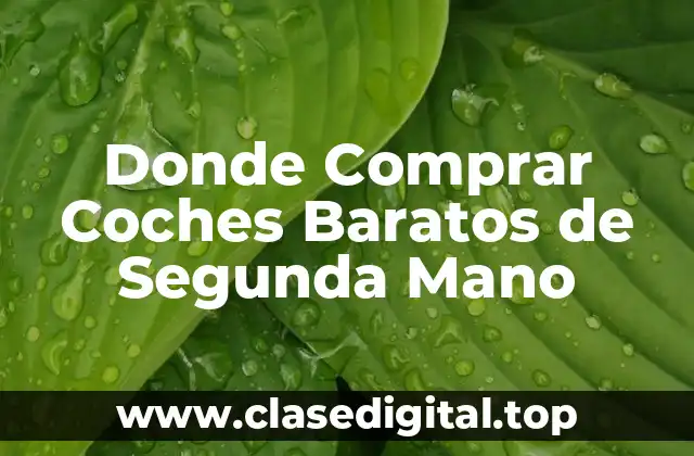 Donde Comprar Coches Baratos de Segunda Mano
