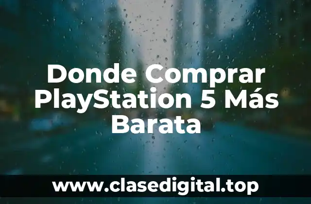 Donde Comprar PlayStation 5 Más Barata