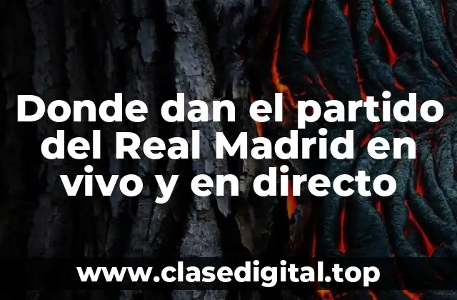 Donde dan el partido del Real Madrid en vivo y en directo