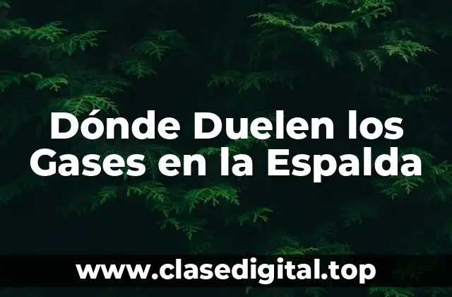 Dónde Duelen los Gases en la Espalda