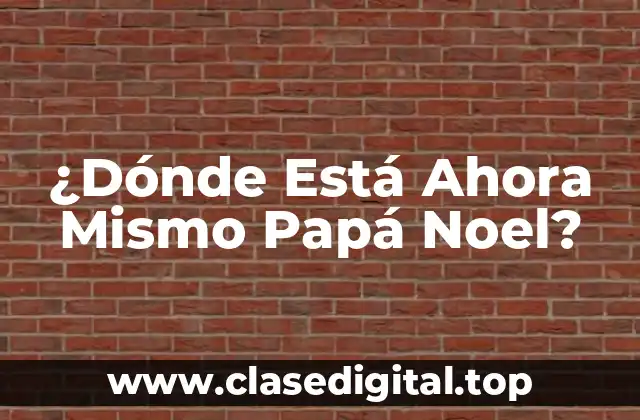 ¿Dónde Está Ahora Mismo Papá Noel?