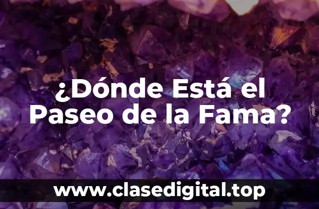 ¿Dónde Está el Paseo de la Fama?
