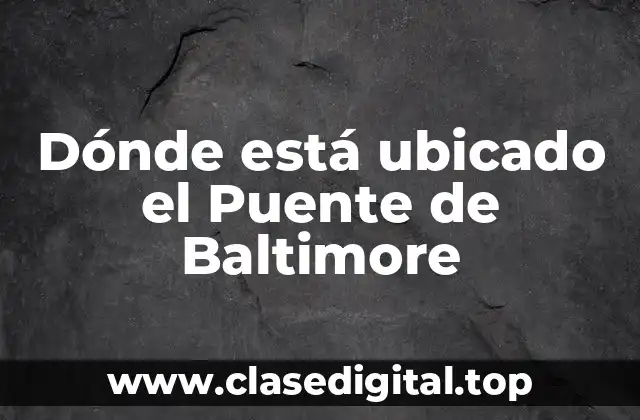 La historia detrás del Puente de Baltimore