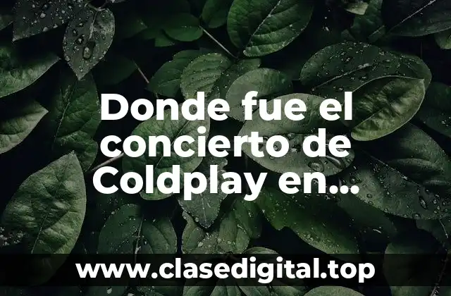 Donde fue el concierto de Coldplay en Barcelona