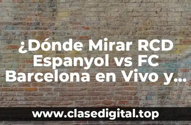 ¿Cuándo se Juega el Partido entre RCD Espanyol y FC Barcelona?