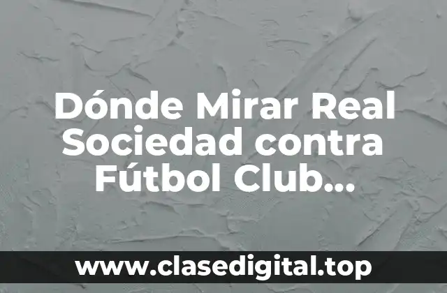 La Real Sociedad, un Equipo en Ascenso