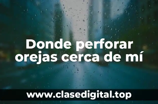 Donde perforar orejas cerca de mí