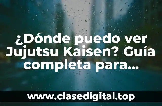 ¿Cuál es el mejor sitio web para ver Jujutsu Kaisen online?