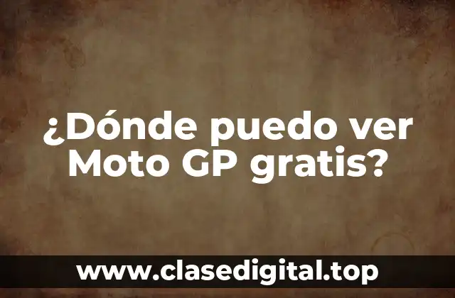 ¿Dónde puedo ver Moto GP gratis?