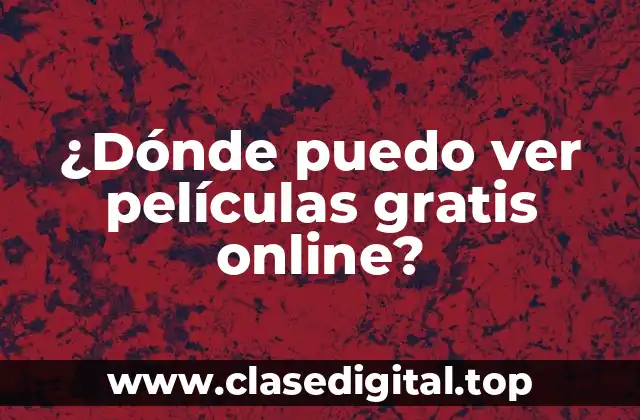 Ventajas de ver películas gratis online
